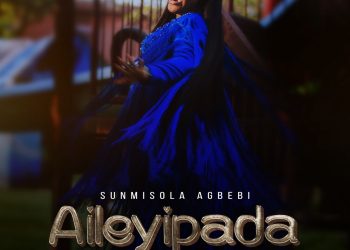 DOWNLOAD Sunmisola Agbebi – Aileyipada (Unchangeable) mp3