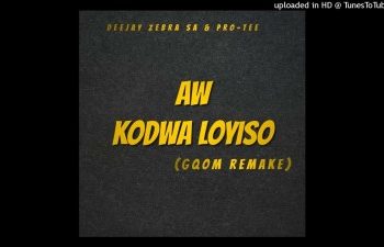 DOWNLOAD Deejay Zebra SA – Aw Kodwa Loyiso (Gqom Remake) Ft Pro-Tee mp3
