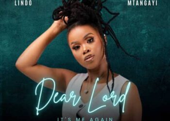 DOWNLOAD Lindo Mtangayi – Dear Lord It’s Me Again mp3 | Lyrics