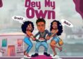 DOWNLOAD Perry yung – Dey my own (DMO) mp3