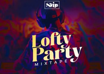 DOWNLOAD DJ Skipit – Lofty Party Mixtape mp3
