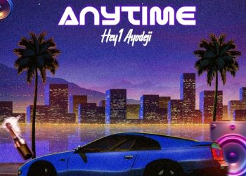 DOWNLOAD Hey1 Ayodeji – Anytime mp3