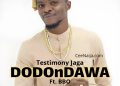DOWNLOAD Testimony Jaga – Dodondawa Ft. BBO mp3