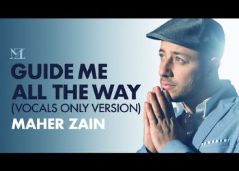 DOWNLOAD Maher Zain – Guide Me All The Way (Vocals Only) mp3