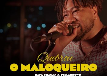DOWNLOAD Rafa Chagas – Quebrou o Maloqueiro Ft. Fella Brown, Hank R. mp3