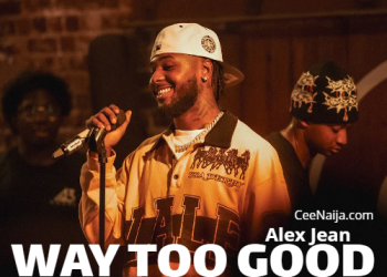 DOWNLOAD Alex Jean – Way Too Good mp3 | Lyrics