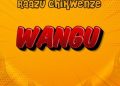 Raazu Chikwenze – Wangu