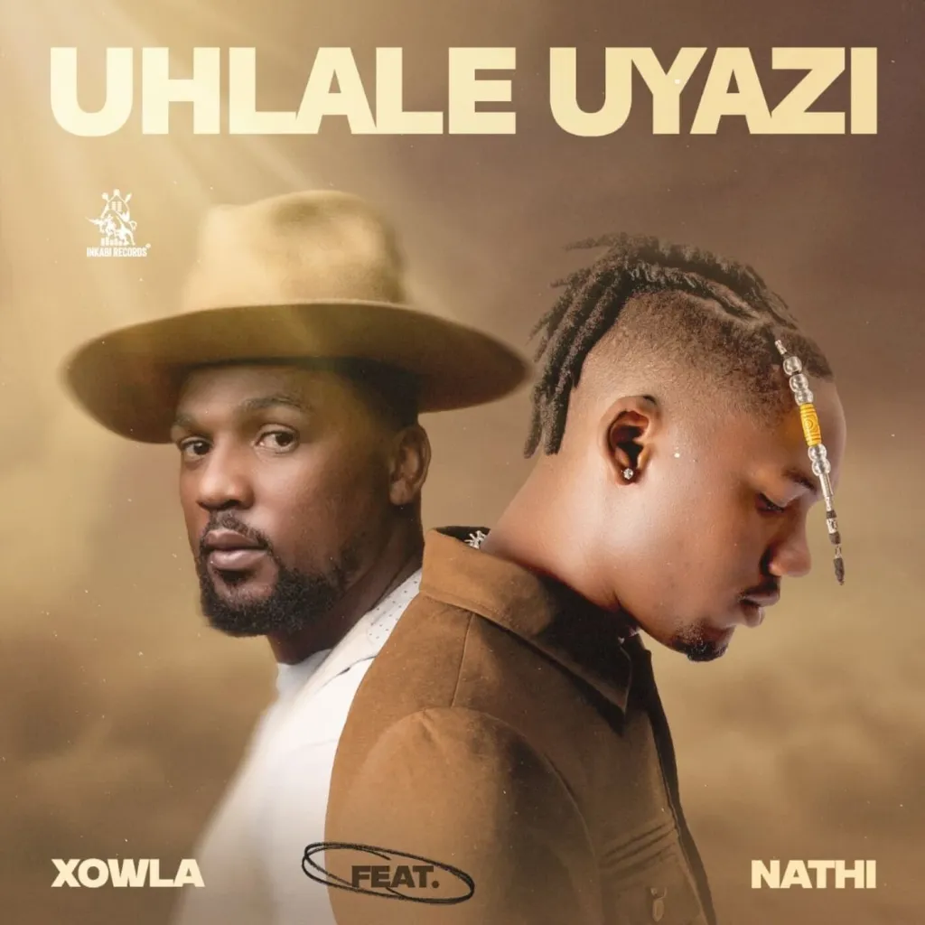 Xowla – Uhlale Uyazi Ft Nathi