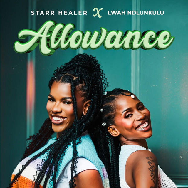 Starr Healer – Allowance Ft Lwah Ndlunkulu