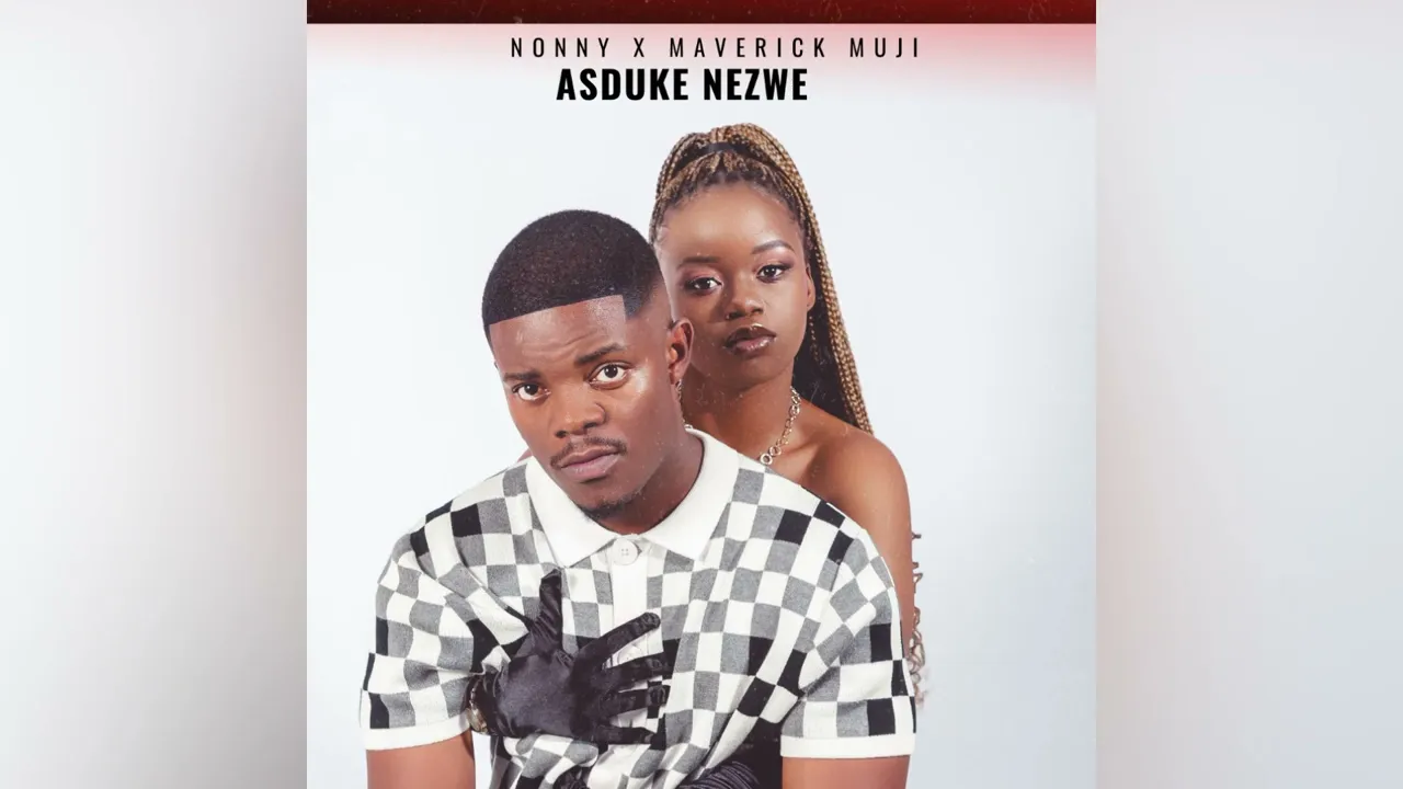 Nonny Muji - Asduke Nezwe Ft. Maverick Muji