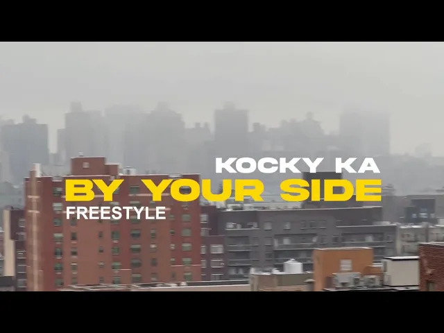 KOCKY KA - BY YOUR SIDE FREESTYLE