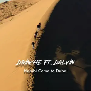 DOWNLOAD Drinche - Habibi Come to Dubai Ft. Dalvin mp3