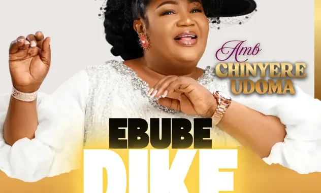 DOWNLOAD Amb. Sis. Chinyere Udoma – EBUBE DIKE mp3