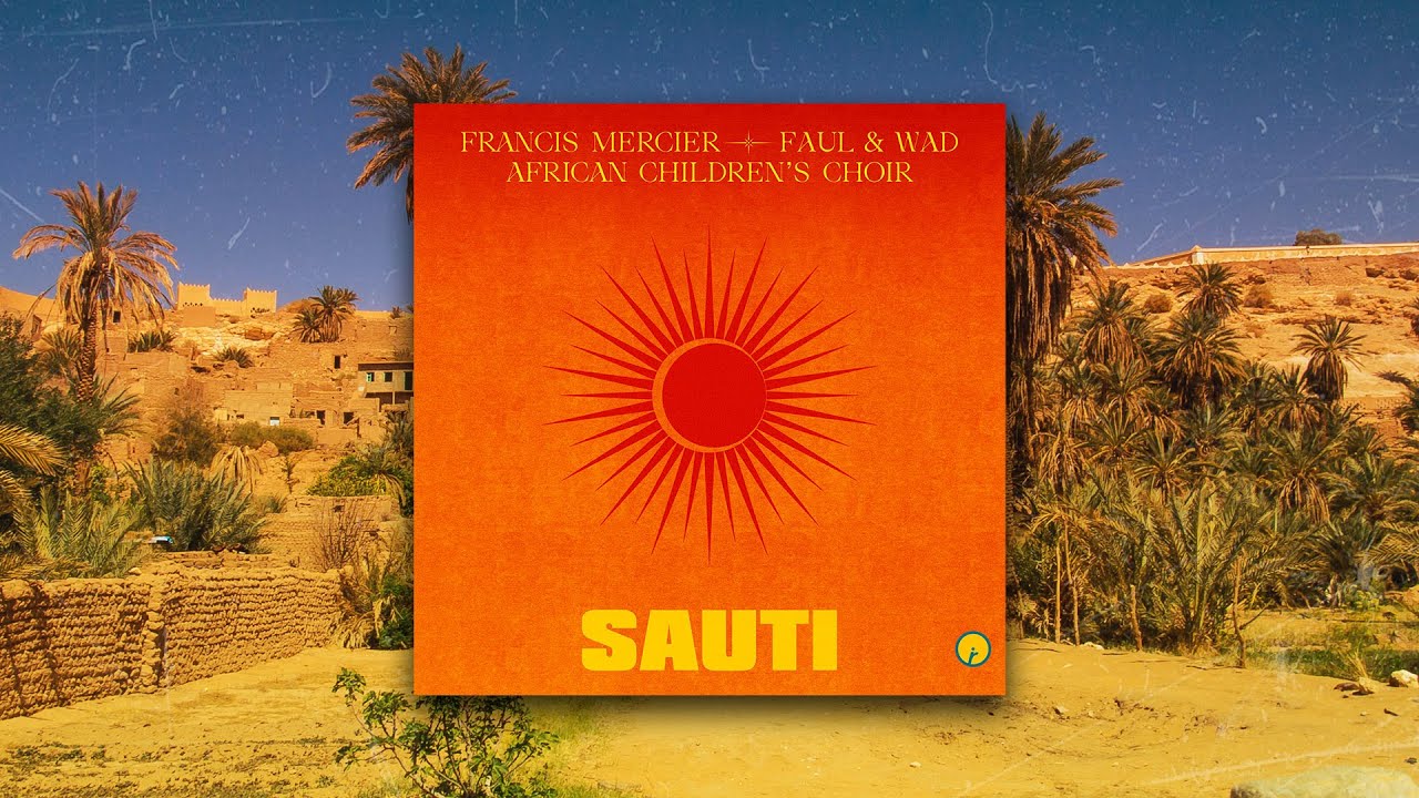 DOWNLOAD Francis Mercier & Faul & Wad & African Children's Choir - Sauti mp3