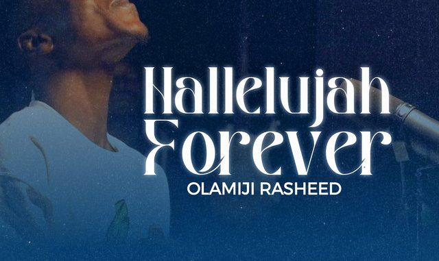 Olamiji Rasheed – Hallelujah Forever mp3 Download